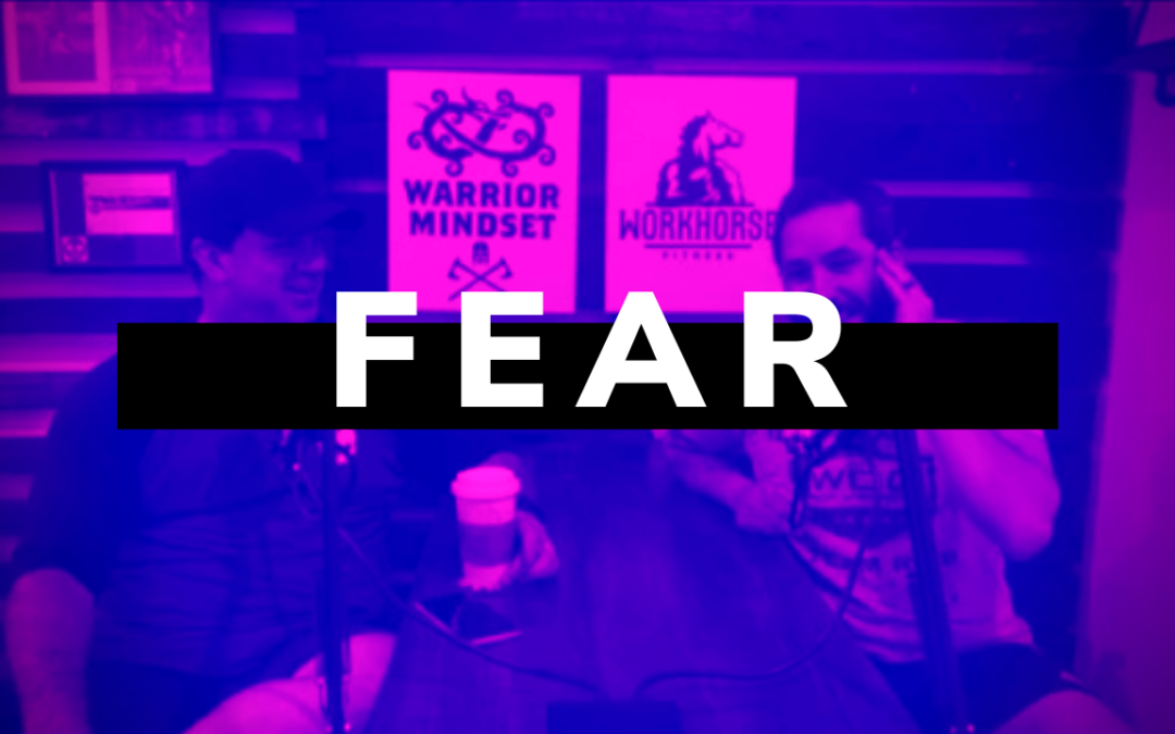 WHF Podcast 29 – FEAR