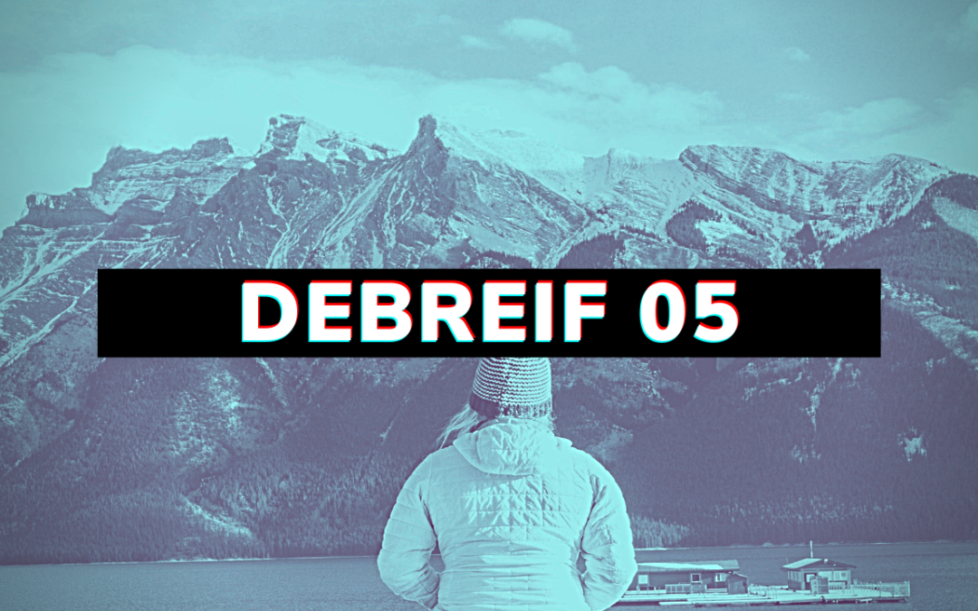 Debrief 05: Five Mountains, Anxiety, Be Coachable, Positive Self-Talk, Ego Warnings & CrossFit Bashing