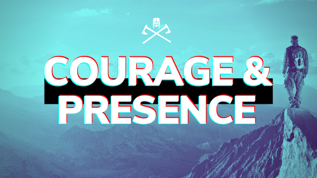 Training for Courage & Being Present