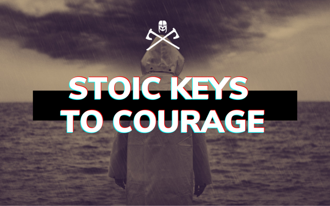 Stoic Keys to Courage