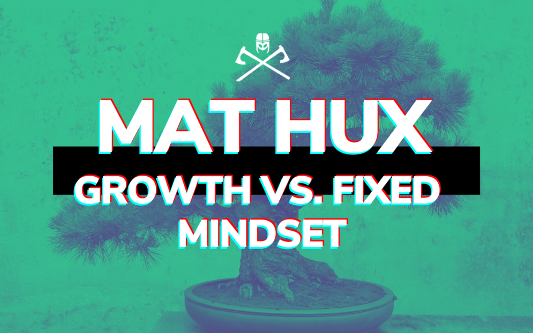 Matt Hux – Growth vs. Fixed Mindset