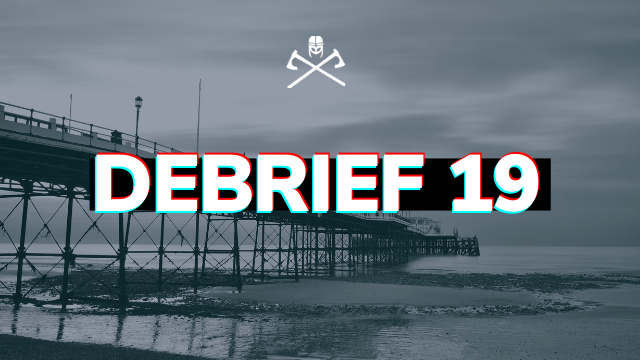 Debrief 19: Things in life that aren’t really worth it