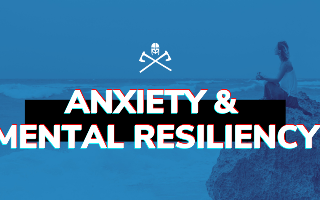 Tactics for handling anxiety and building metal resiliency