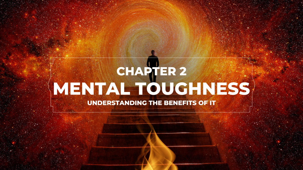 Mental Toughness: Chapter 2 – Understanding The Benefits Of It ...