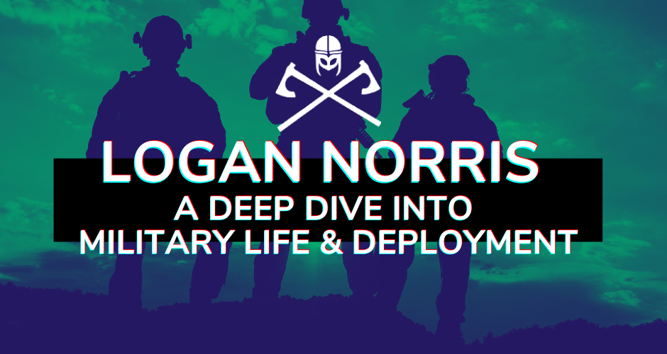 A Deep Dive into Military Life and Deployment with Logan Norris