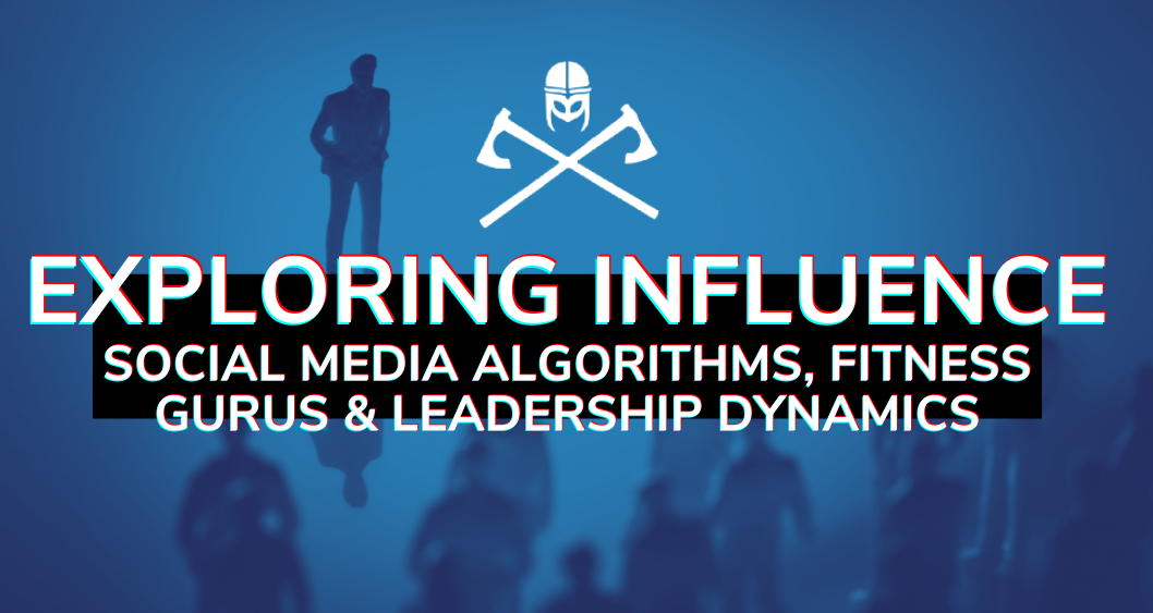 Exploring Influence: Social Media Algorithms, Fitness Gurus & Leadership Dynamics