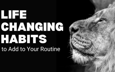 Life-Changing Habits to Add to Your Routine