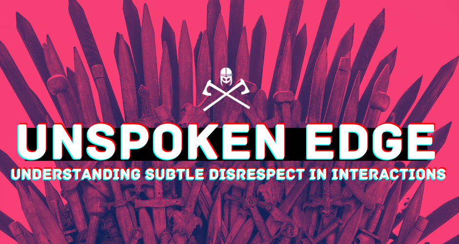 Unspoken Edge: Understanding Subtle Disrespect in Interactions