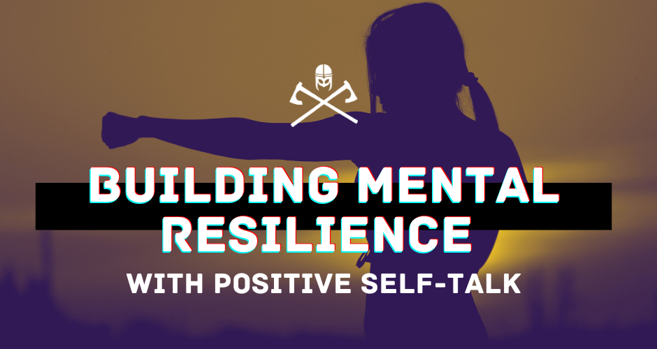 Building Mental Resilience with Positive Self-Talk