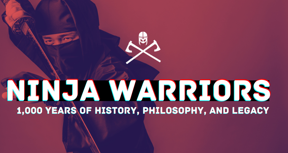 Ninja Warriors: Unveiling 1,000 Years of History, Philosophy, and Legacy