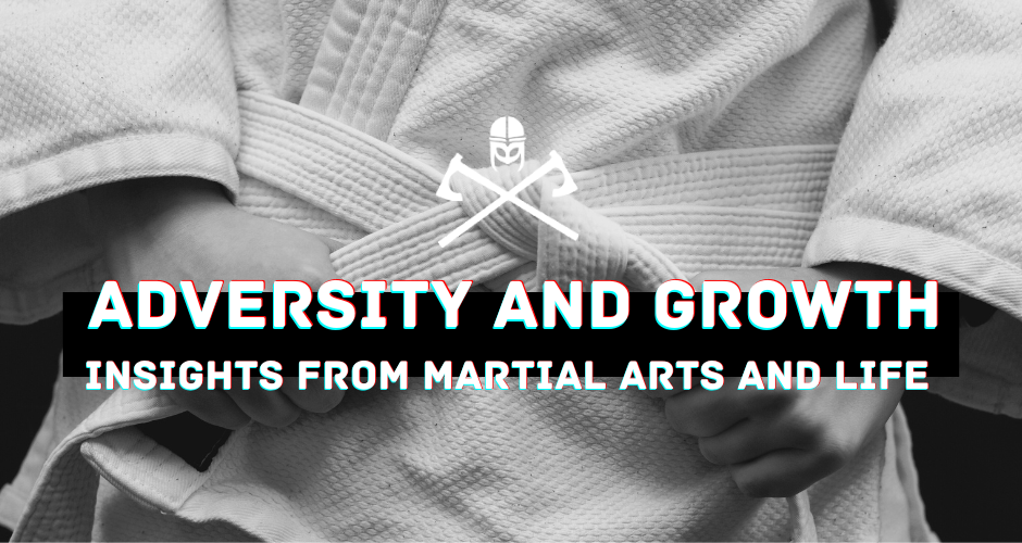 Adversity and Growth: Insights from Martial Arts and Life