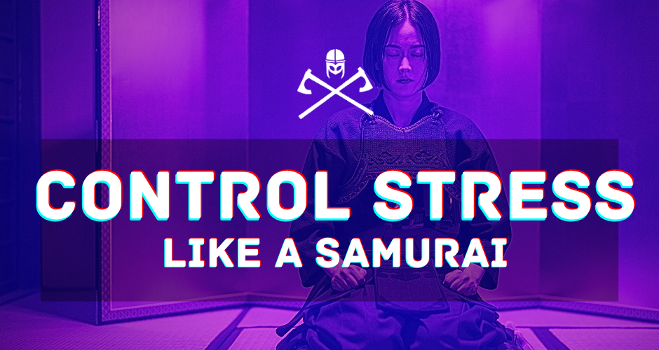 Master Stress Like a Warrior: Bushido for Modern Life