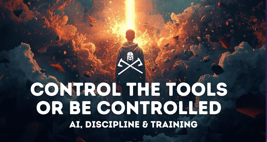 Control the Tools or Be Controlled: AI, Discipline, and Training
