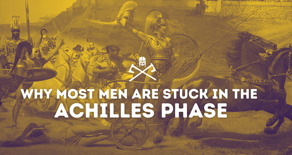 Why Most Men Are Stuck in the Achilles Phase