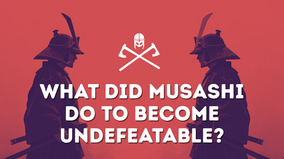 What Did Miyamoto Musashi Do To Become Undefeatable?