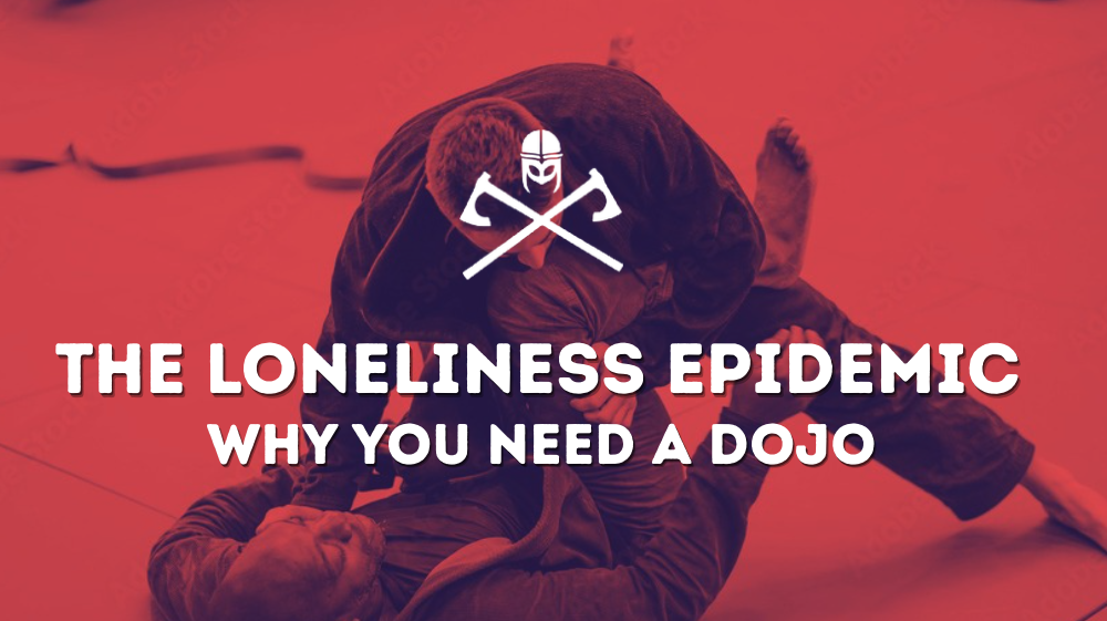 The Loneliness Epidemic: Why You Need a Dojo
