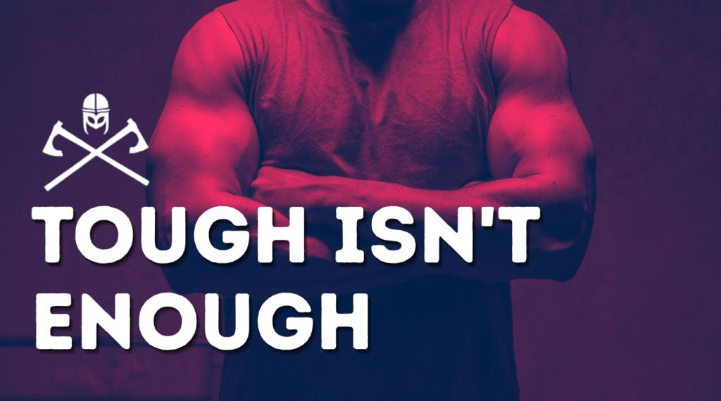 Tough Isn’t Enough: The Trap of Faking Strength